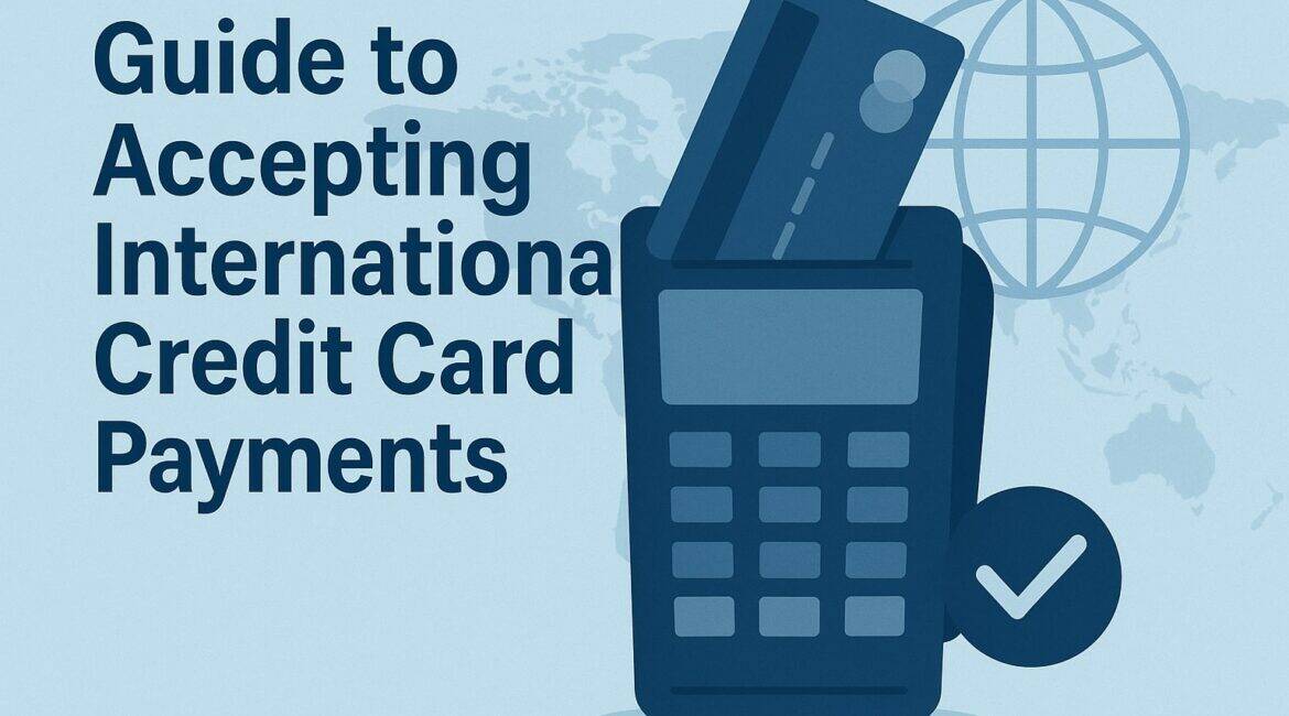 Guide to Accepting International Credit Card Payments