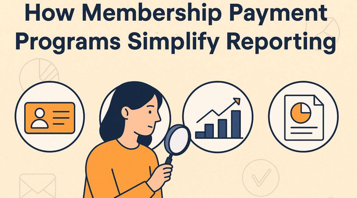 How Membership Payment Programs Simplify Reporting